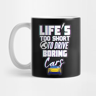 Life's too short to drive boring cars Mug